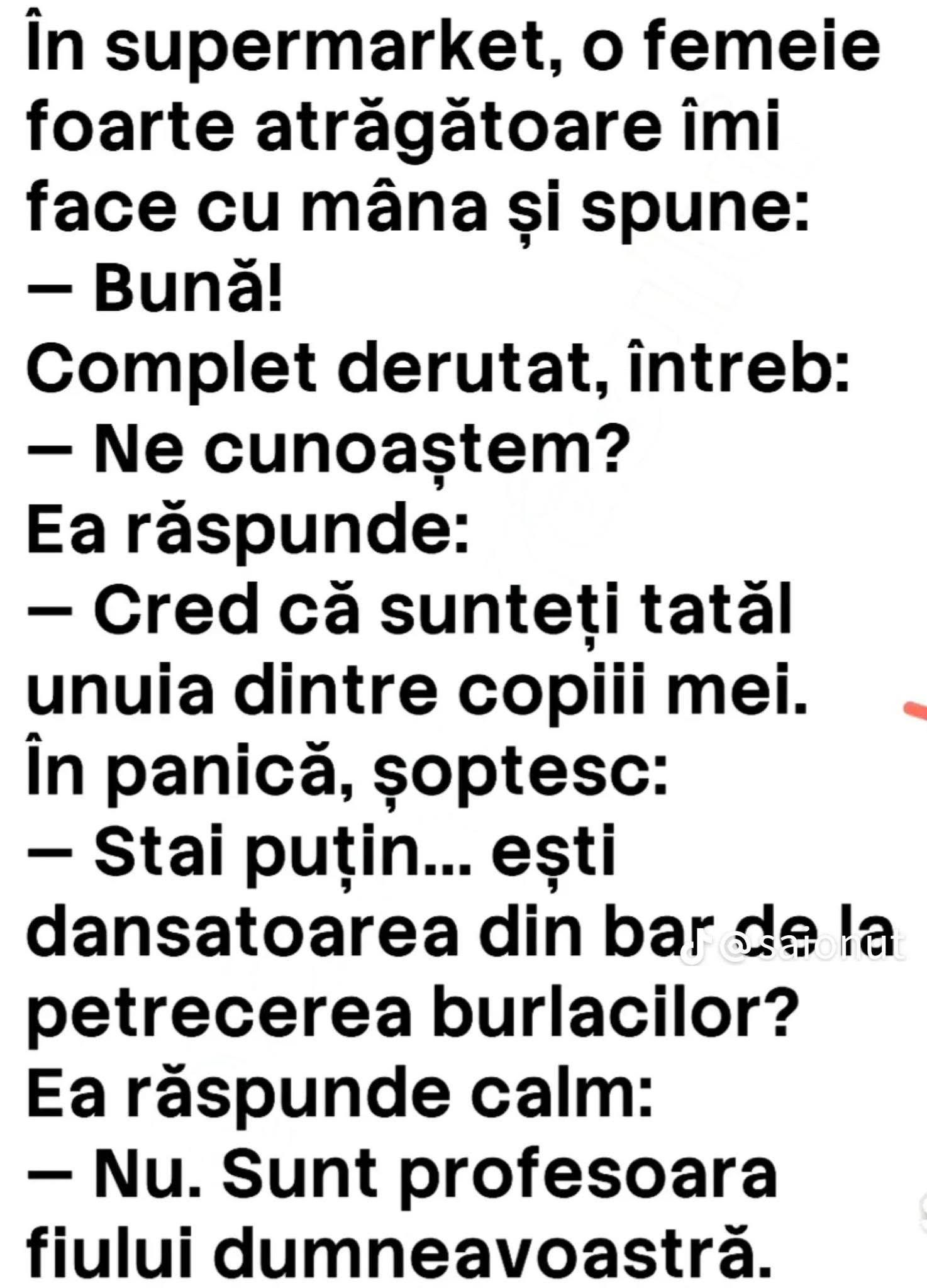 O femeie atrăgătoare îmi spune că sunt tatăl unuia dintre copiii ei. Ești dansatoarea de la petrecerea burlacilor? Nu, sunt profesoara fiului dumneavoastră
