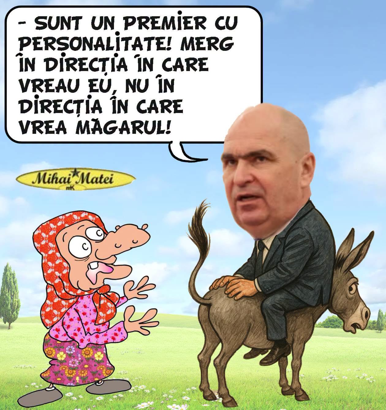 Sunt un premier cu personalitate! Merg în direcția în care vreau eu, nu în care vrea măgarul