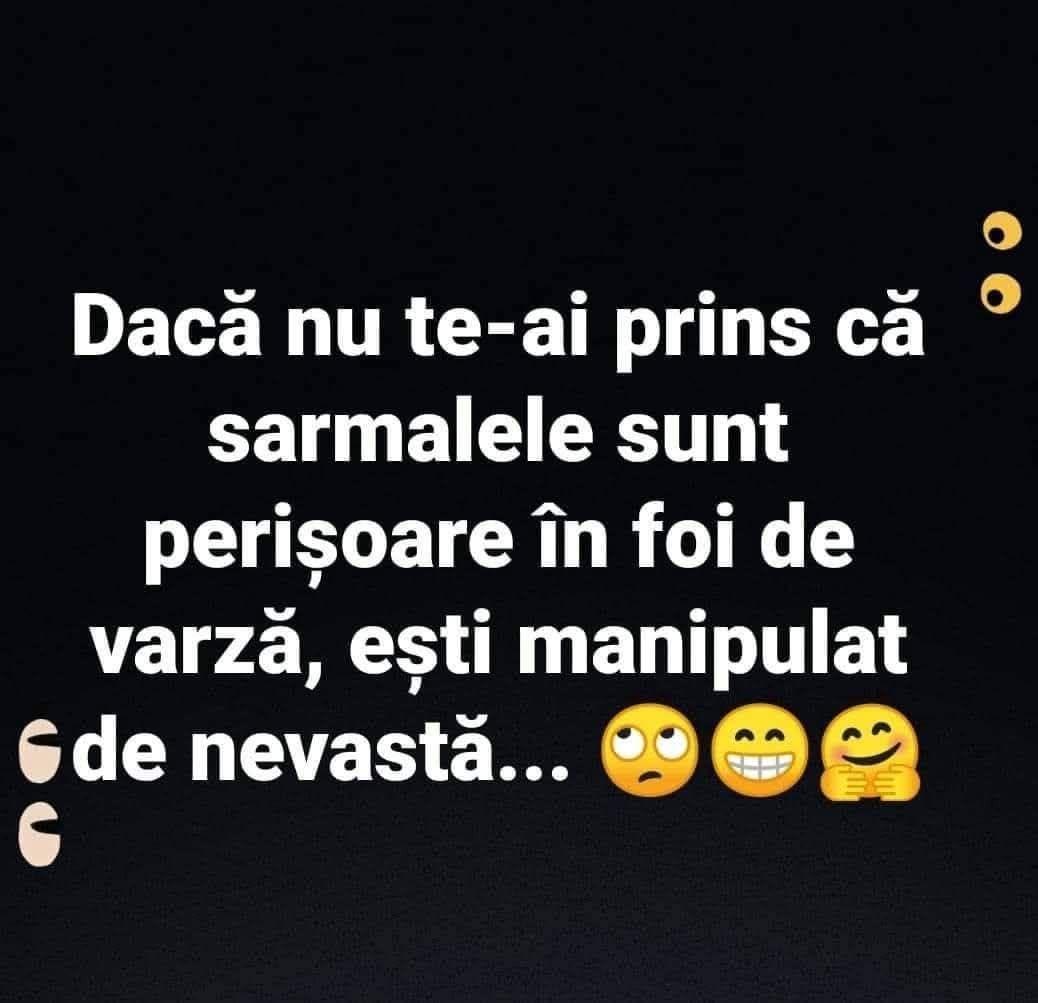 Dacă nu te-ai prins că sarmalele sunt perișoare în foi de varză, ești manipulat de nevastă