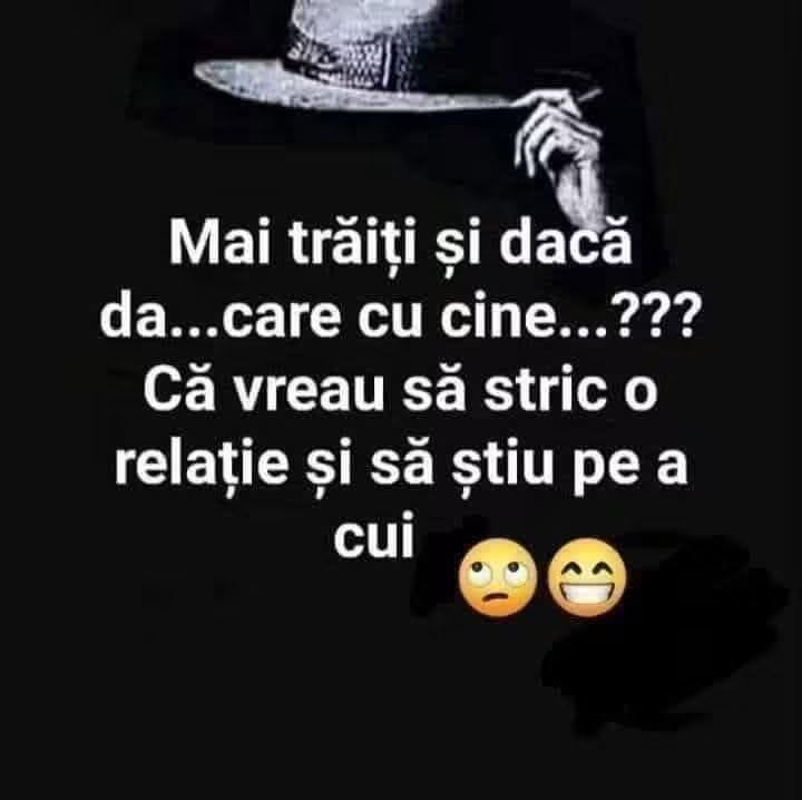 Mai trăiți și care cu cine? Că vreau să stric o relație