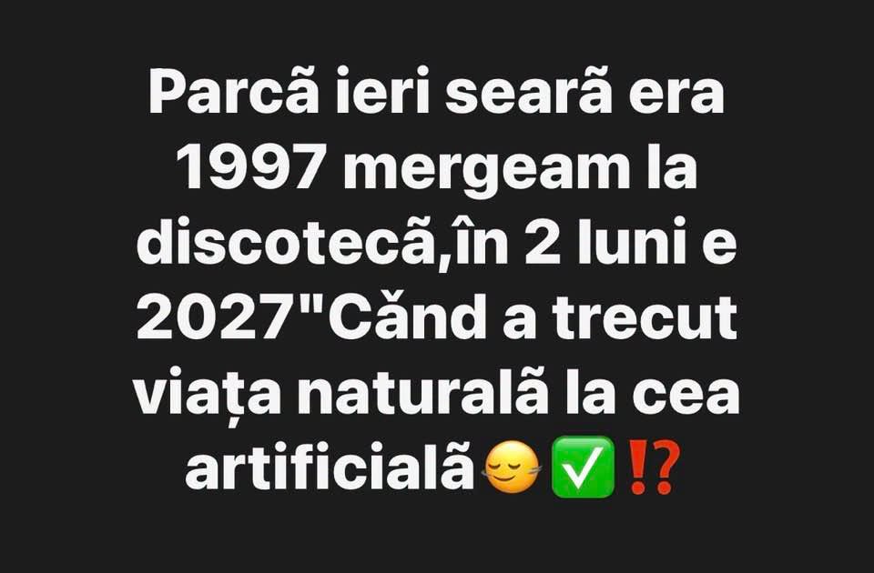 Parcă ieri era 1997 și mergeam la discotecă, în 2 luni e 2027