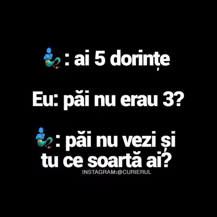 Ai 5 dorințe. Păi nu erau 3? Păi nu vezi și tu ce soartă ai?