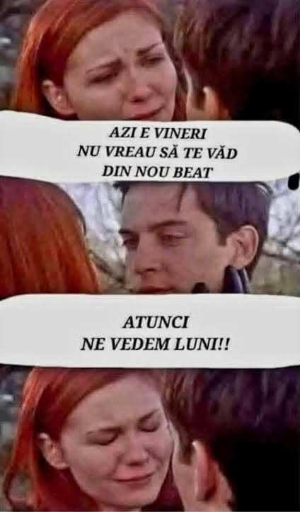 Azi e vineri, nu vreau să te văd din nou beat! Atunci ne vedem luni