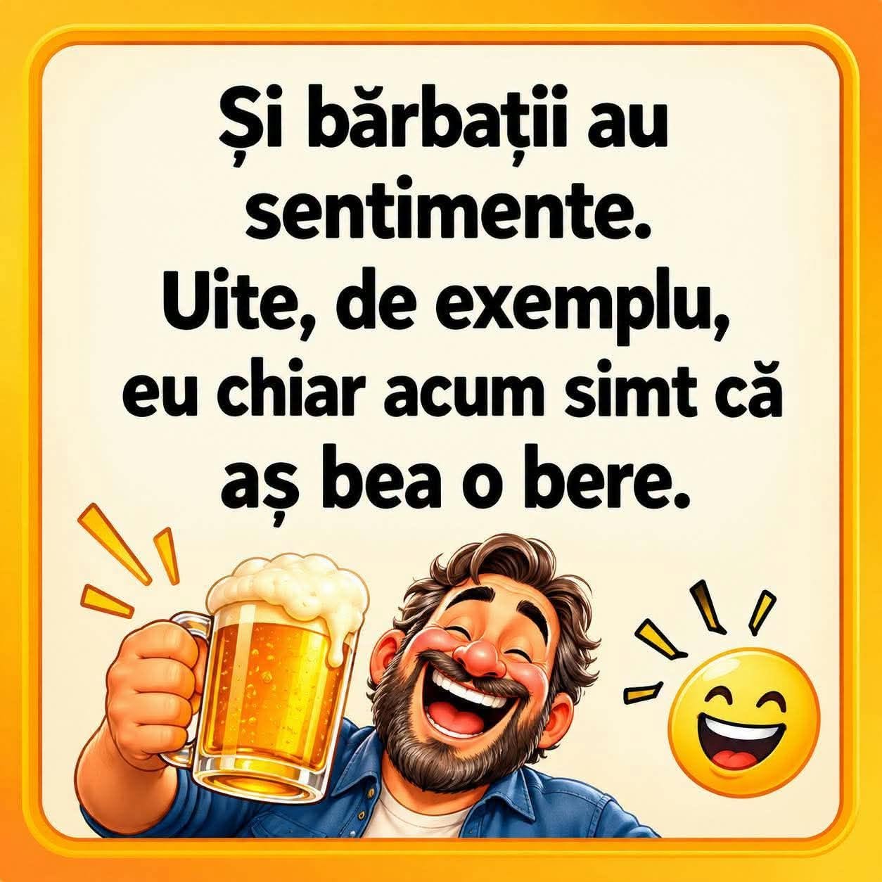 Și bărbații au sentimente: eu chiar acum simt că aș bea o bere