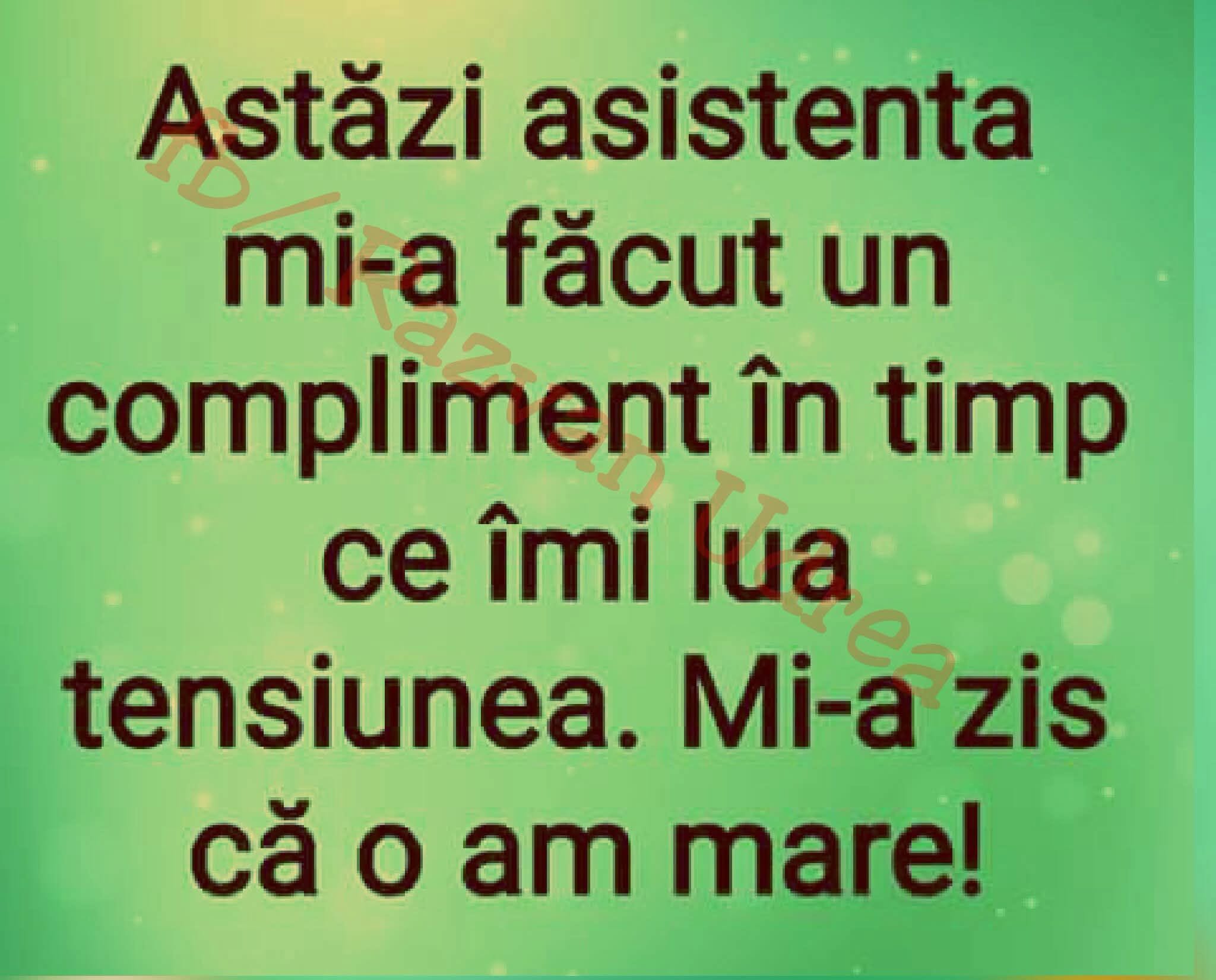 Astăzi asistenta mi-a făcut un compliment în timp ce îmi lua tensiunea: mi-a zis că o am mare