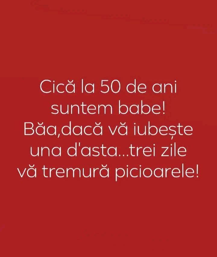 Cică la 50 de ani suntem babe! Dacă vă iubește una d-asta, trei zile vă tremură picioarele