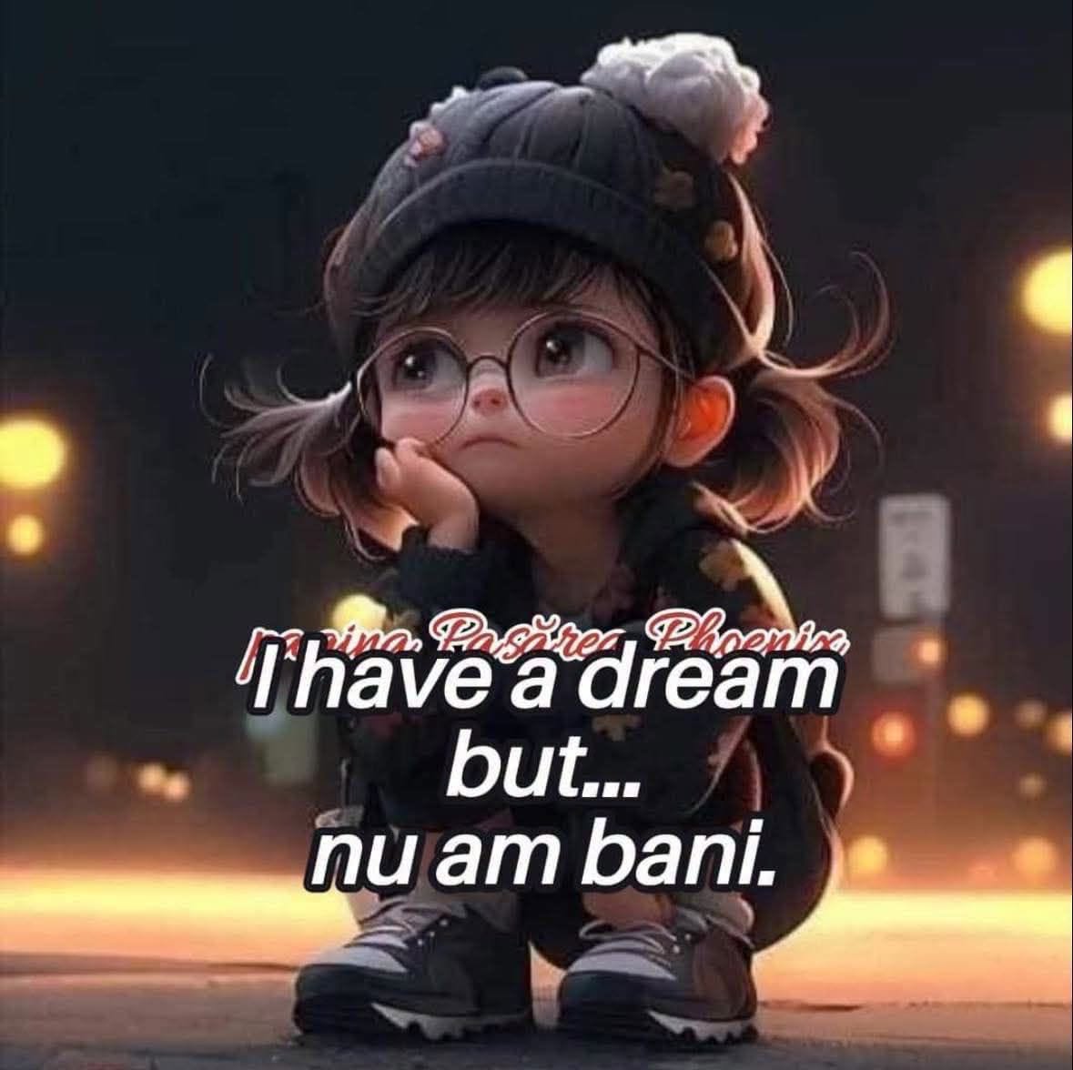 I have a dream, but... nu am bani