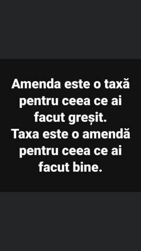 Amenda e o taxă pentru ce ai făcut greșit, taxa e o amendă pentru ce ai făcut bine