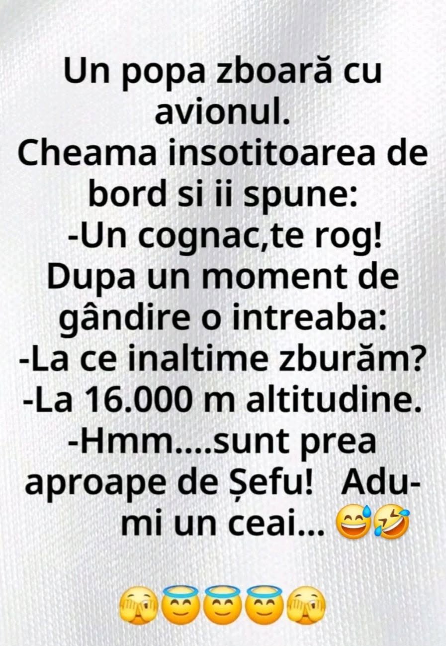 Un popă zboară cu avionul: La ce înălțime zburăm? 16.000 de metri. Sunt prea aproape de Șefu', adu-mi un ceai!