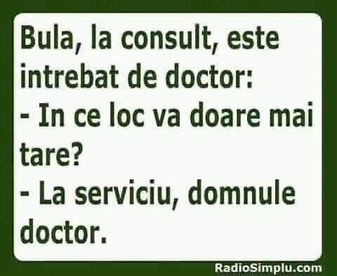 Bulă la doctor: În ce loc vă doare mai tare? La serviciu, domnule doctor