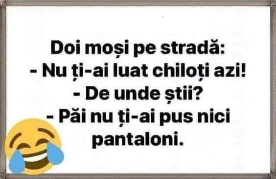 Doi moși pe stradă: Nu ți-ai luat chiloți azi! De unde știi? Păi nu ți-ai pus nici pantaloni