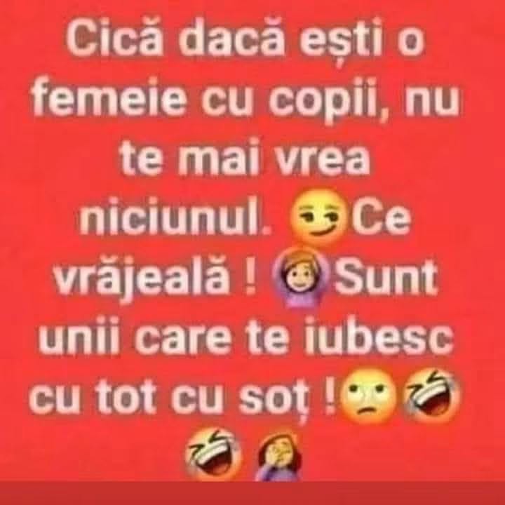 Cică dacă ești o femeie cu copii nu te mai vrea niciunul. Ce vrăjeală! Sunt unii care te iubesc cu tot cu soț