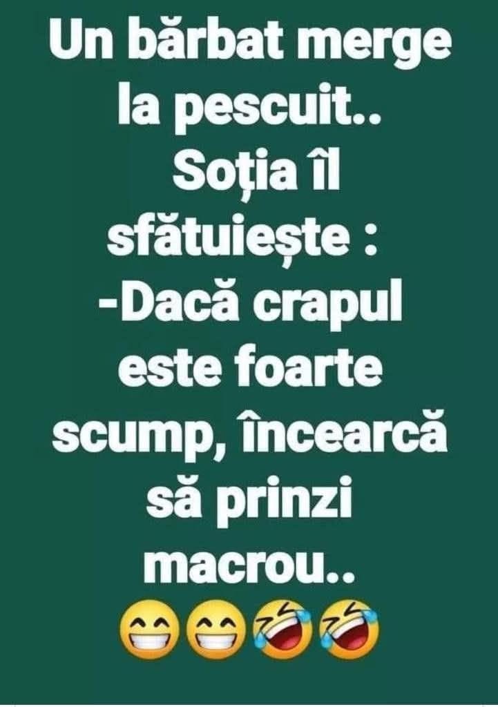 Un bărbat merge la pescuit. Soția îl sfătuiește: dacă crapul e foarte scump, încearcă să prinzi macrou