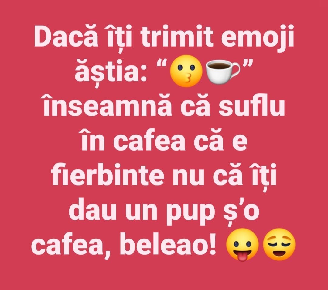 Dacă îți trimit emoji-ul ăsta, înseamnă că suflu în cafea că e fierbinte, nu că îți dau un pup