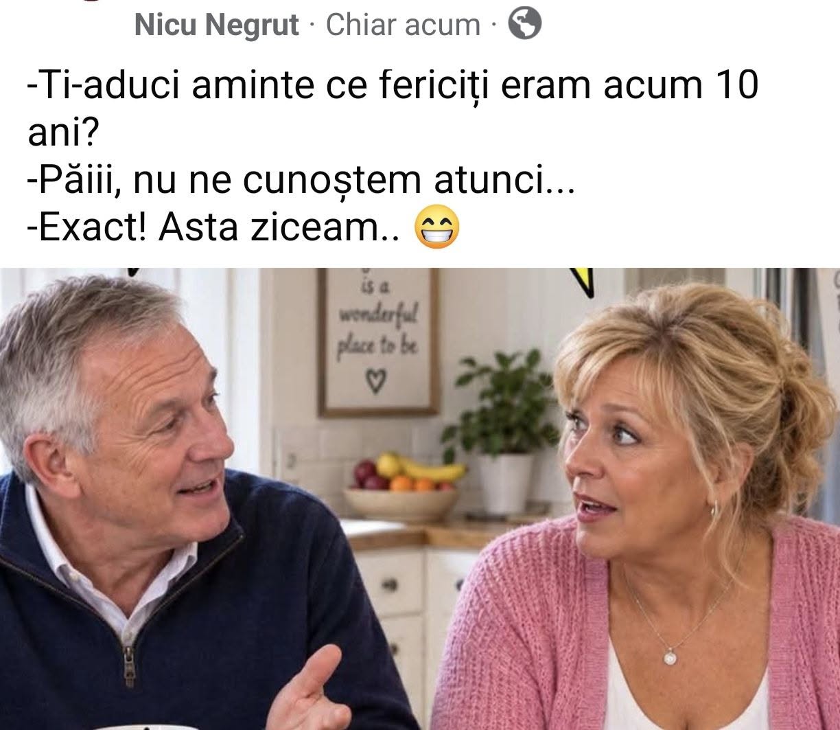 Îți aduci aminte ce fericiți eram acum 10 ani? Păi, nu ne cunoșteam atunci... Exact! Asta ziceam
