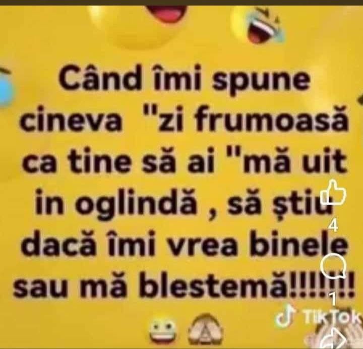 Când îmi spune cineva „zi frumoasă ca tine”, mă uit în oglindă să știu dacă îmi vrea binele sau mă blestemă