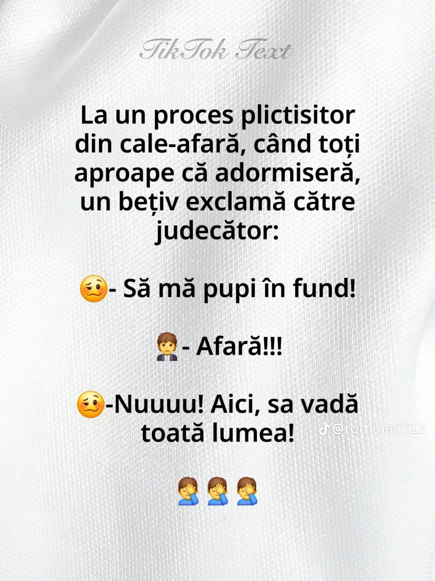 La un proces plictisitor, un bețiv strigă la judecător: Să mă pupi în fund! Afară! Nuuu! Aici, să vadă toată lumea!