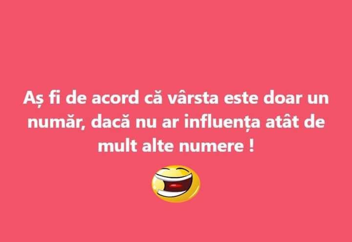 Aș fi de acord că vârsta este doar un număr, dacă nu ar influența atât de mult alte numere!
