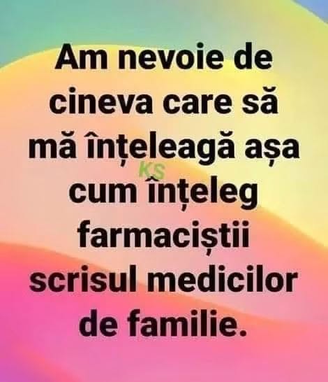 Am nevoie de cineva care să mă înțeleagă așa cum înțeleg farmaciștii scrisul medicilor de familie
