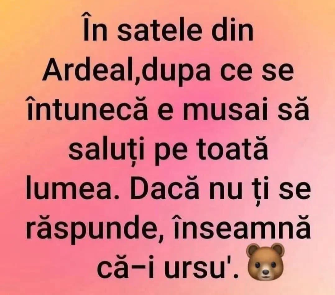 În satele din Ardeal, după ce se întunecă e musai să saluți pe toată lumea. Dacă nu ți se răspunde, înseamnă că-i ursu'