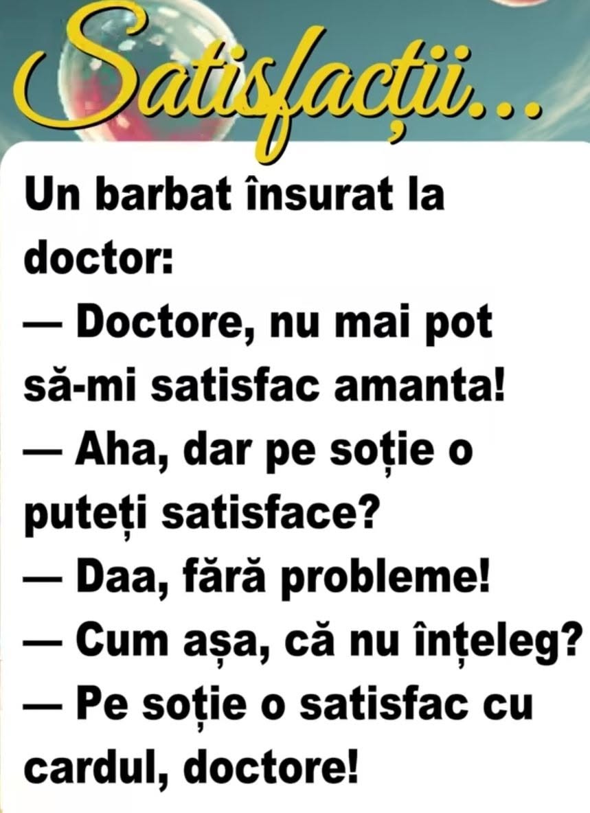 Un bărbat însurat la doctor: Nu mai pot să-mi satisfac amanta! Dar pe soție? Fără probleme! Pe soție o satisfac cu cardul, doctore!