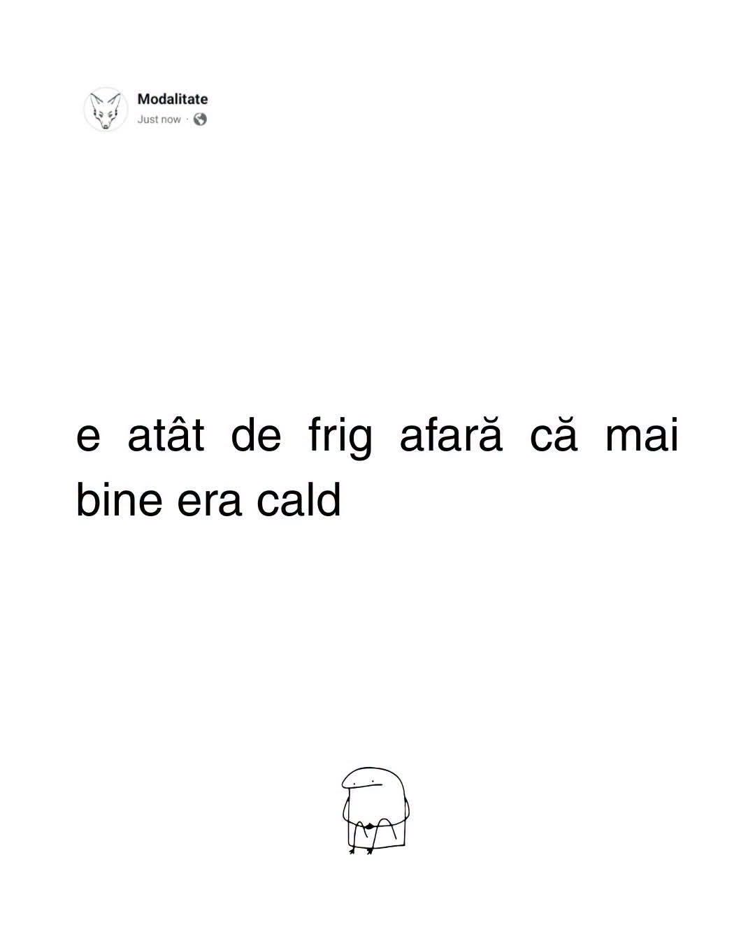 E atât de frig afară, că mai bine era cald