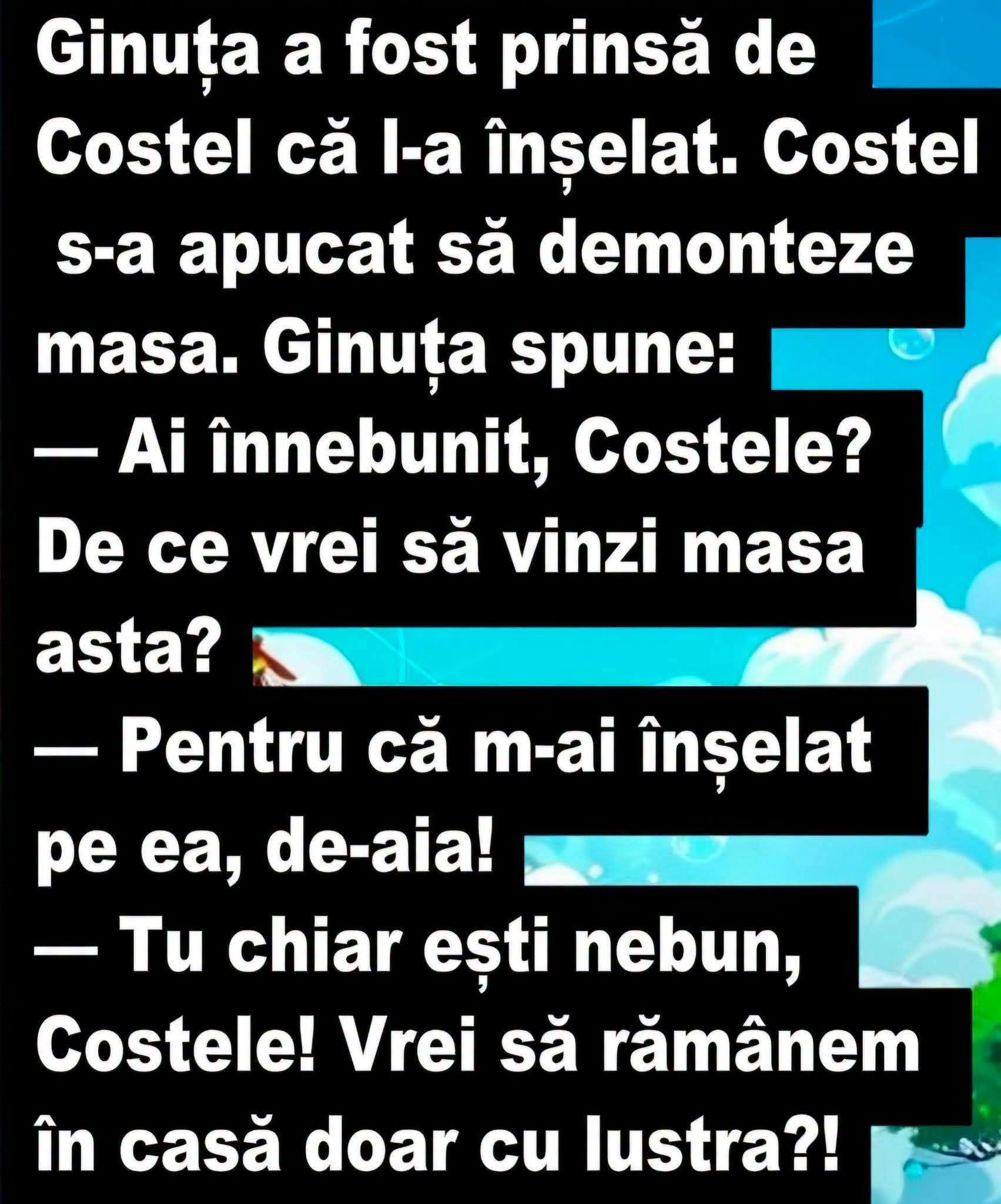 Ginuța l-a înșelat pe Costel, care vrea să vândă masa: Pentru că m-ai înșelat pe ea! Ești nebun? Vrei să rămânem în casă doar cu lustra?!