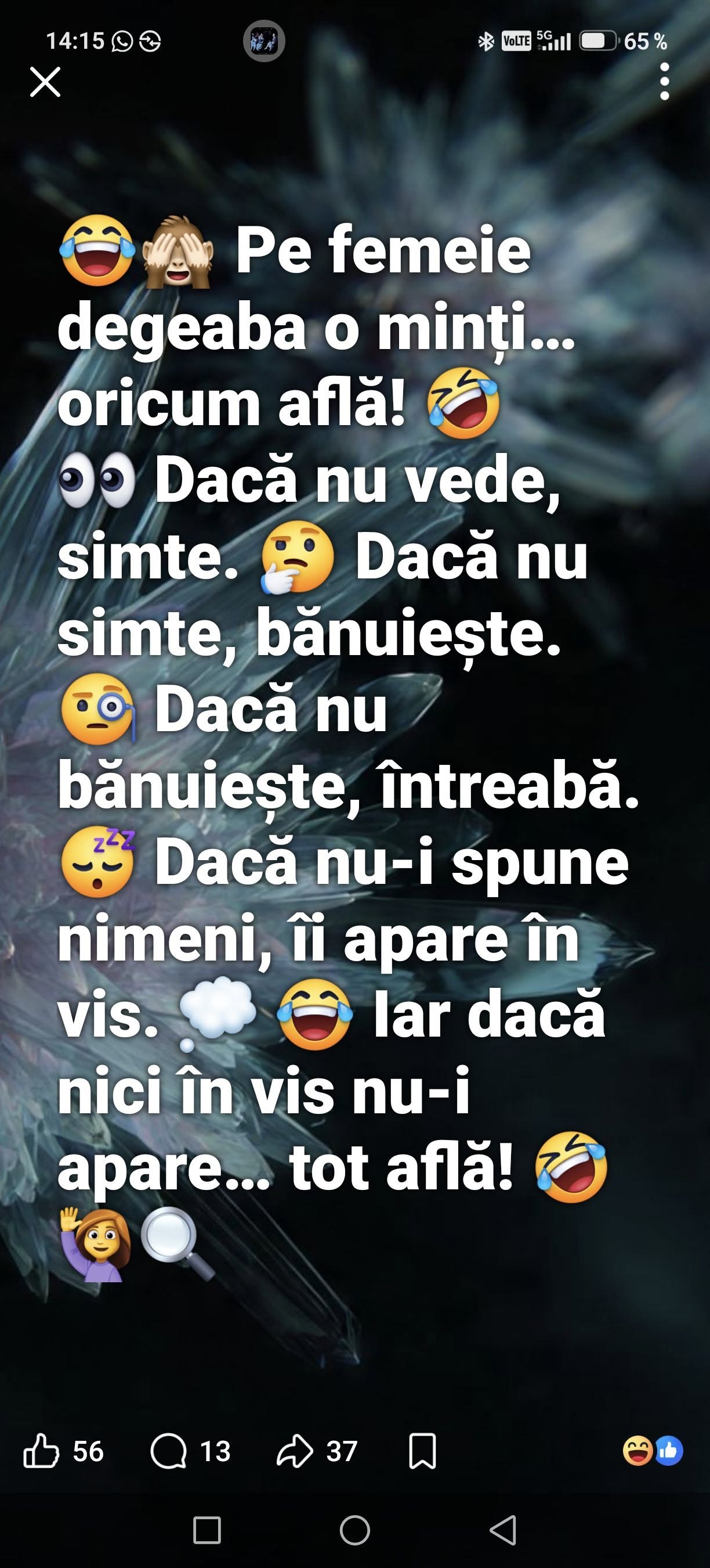 Pe femeie degeaba o minți, oricum află! Dacă nu vede, simte. Dacă nu simte, bănuiește. Dacă nu bănuiește, întreabă... tot află!