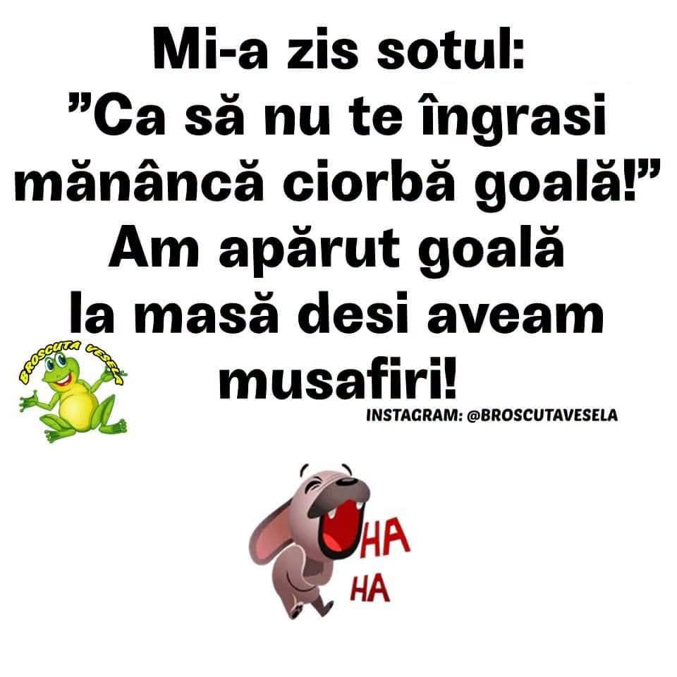 Mi-a zis soțul: ca să nu te îngrași, mănâncă ciorbă goală! Am apărut goală la masă, deși aveam musafiri!