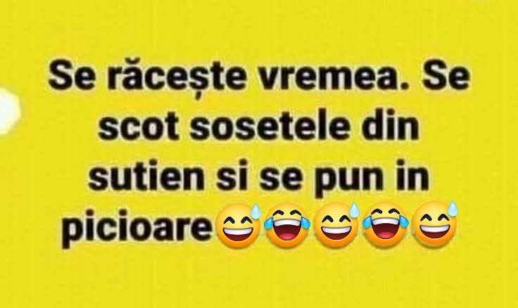 Se răcește vremea. Se scot șosetele din sutien și se pun în picioare