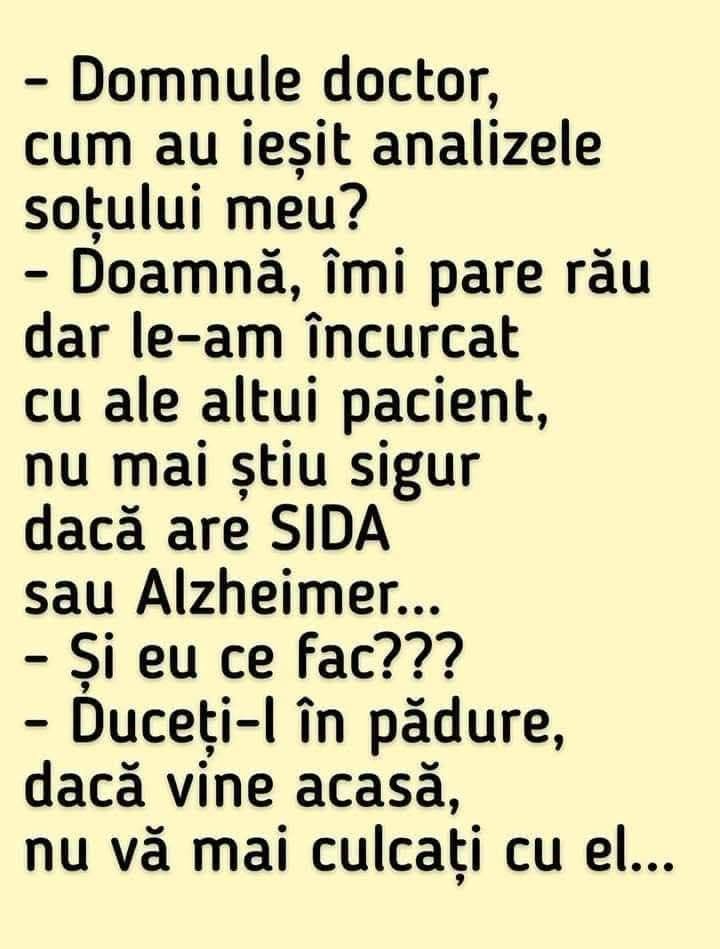Doamnă, am încurcat analizele soțului: nu știm dacă are SIDA sau Alzheimer. Duceți-l în pădure; dacă vine acasă, nu vă mai culcați cu el!