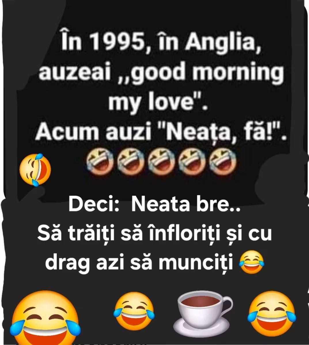 În 1995, în Anglia, auzeai „good morning, my love”. Acum auzi „Neața, fă!”