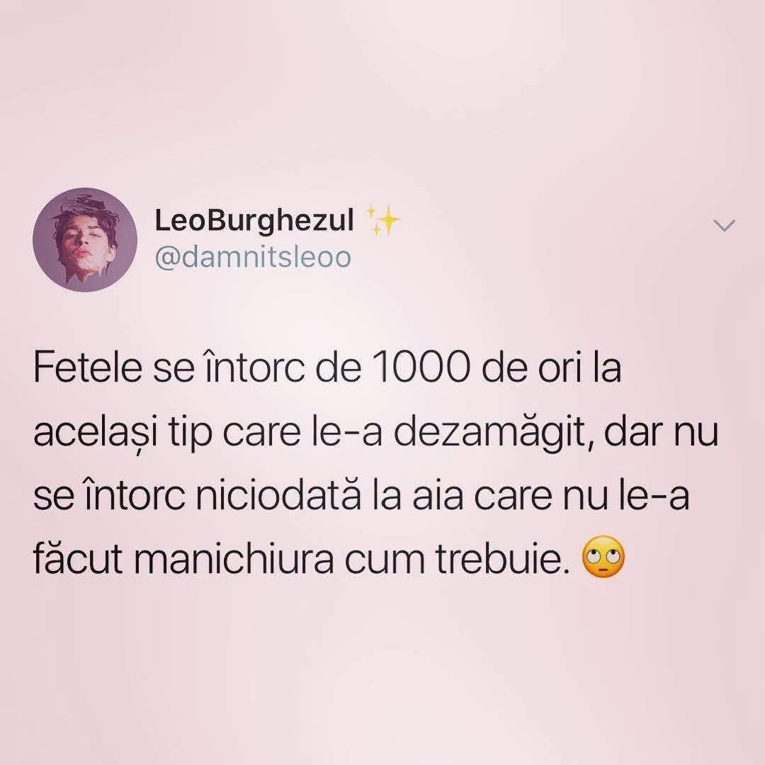 Fetele se întorc de 1000 de ori la același tip care le-a dezamăgit, dar nu se întorc niciodată la aia care nu le-a făcut manichiura cum trebuie