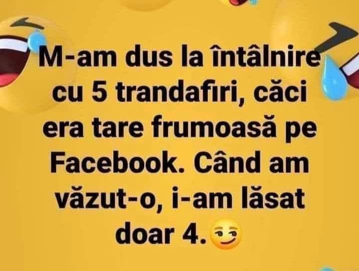 M-am dus la întâlnire cu 5 trandafiri, căci era tare frumoasă pe Facebook. Când am văzut-o, i-am lăsat doar 4.