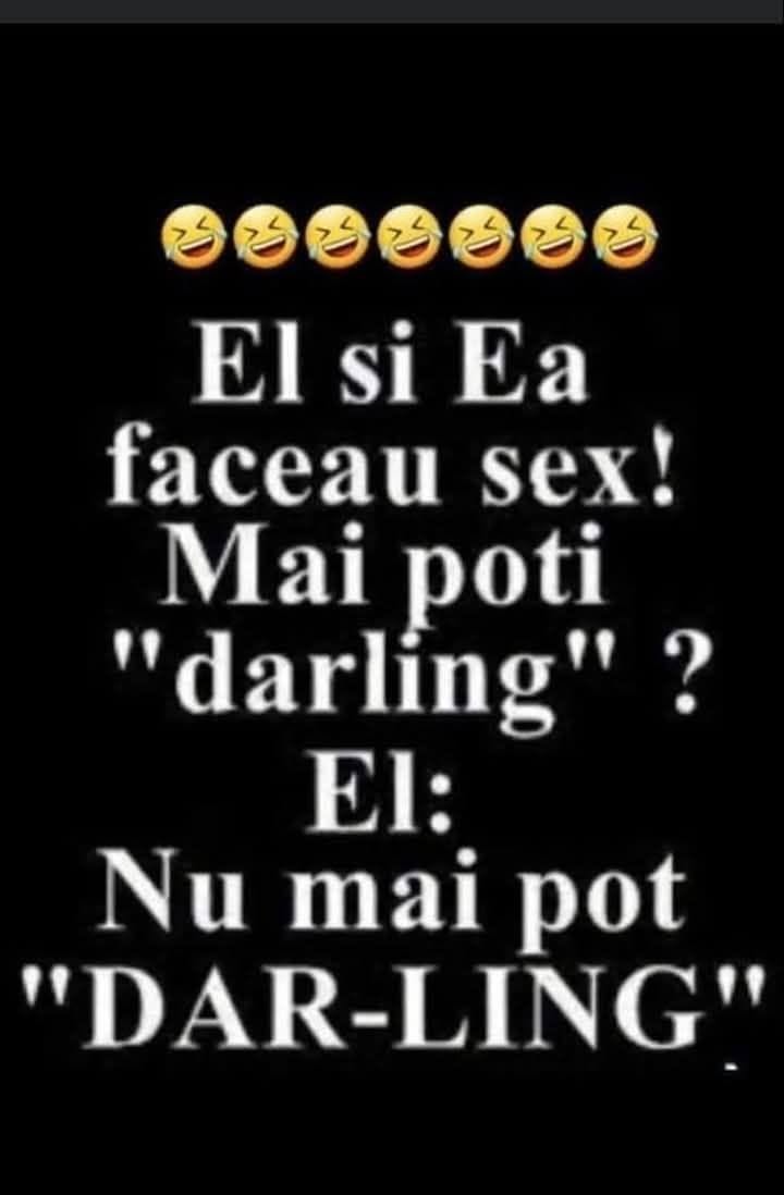 El și ea făceau dragoste. Mai poți, darling? Nu mai pot, DAR-LING!