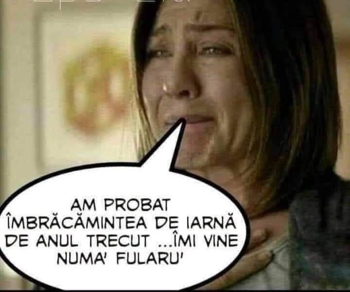 Am probat îmbrăcămintea de iarnă de anul trecut... Îmi vine numa' fularu'!