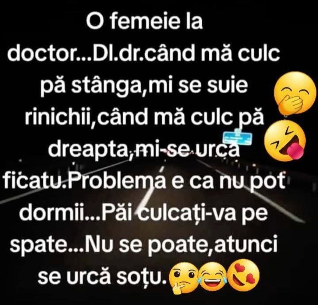 O femeie la doctor: Când mă culc pe stânga mi se suie rinichii, pe dreapta mi se urcă ficatul. Culcați-vă pe spate! Nu se poate, atunci se urcă soțu'