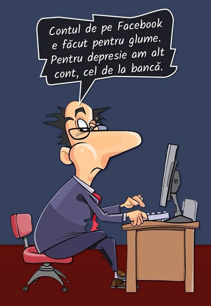 Contul de pe Facebook e făcut pentru glume. Pentru depresie am alt cont, cel de la bancă.
