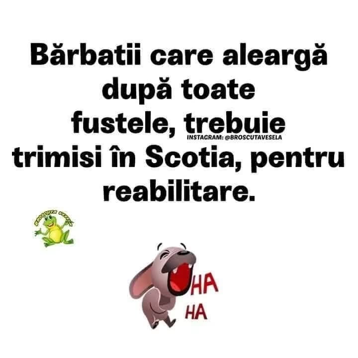 Bărbații care aleargă după toate fustele trebuie trimiși în Scoția, pentru reabilitare.