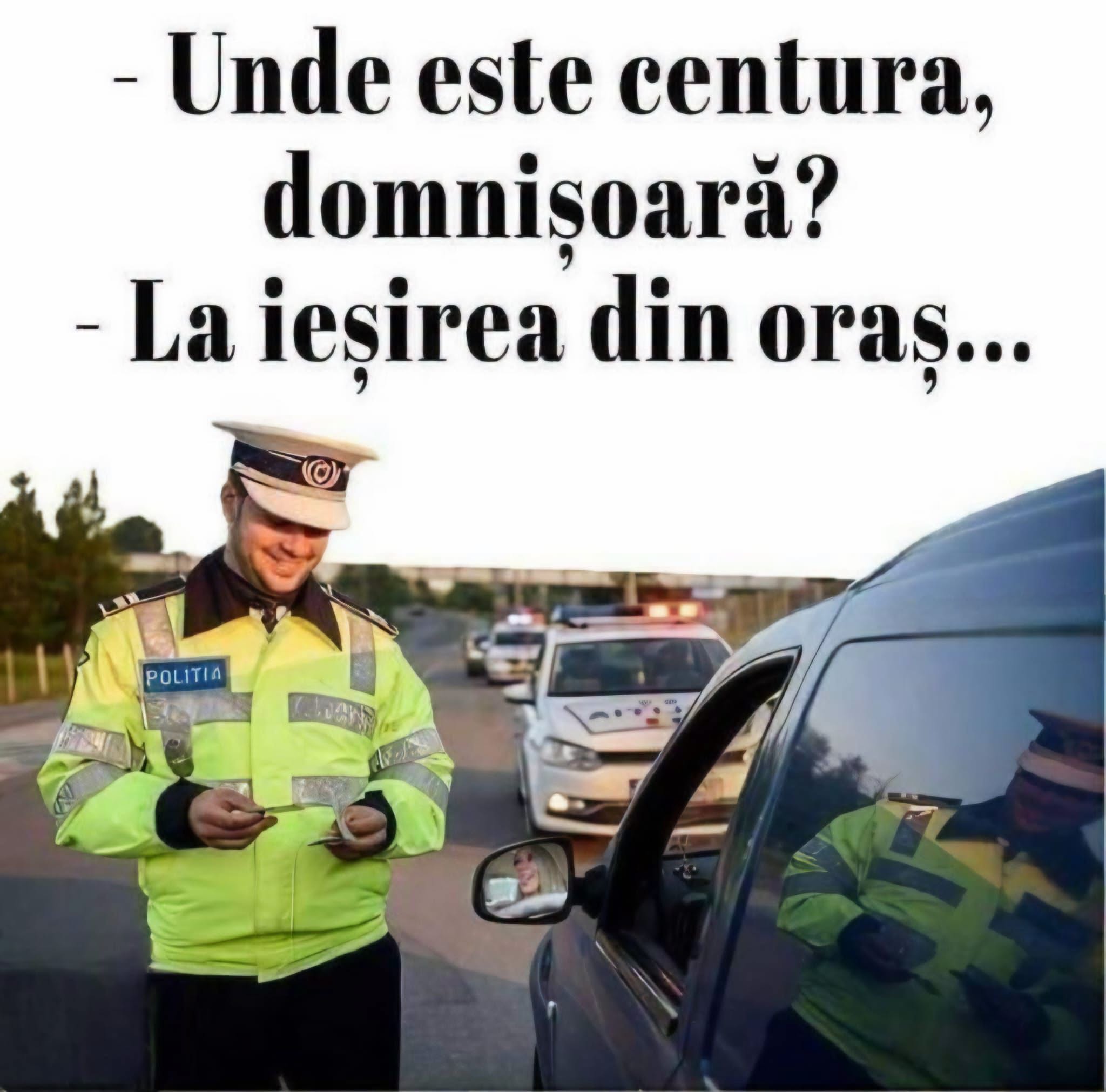 Unde este centura, domnișoară? La ieșirea din oraș...