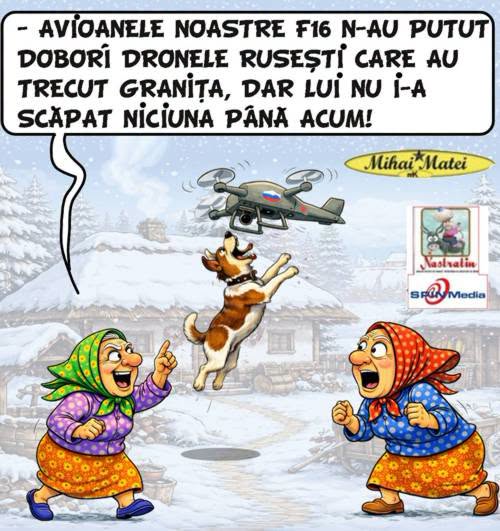 Avioanele noastre F16 n-au putut doborî dronele rusești care au trecut granița, dar lui nu i-a scăpat niciuna până acum!