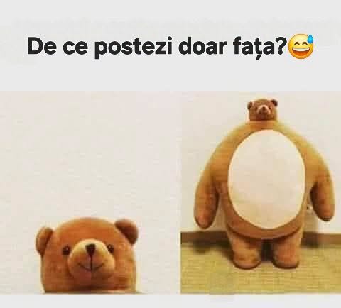 De ce postezi doar fața?