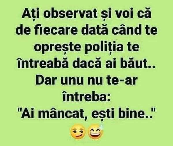 Ați observat că de fiecare dată când te oprește poliția te întreabă dacă ai băut? Dar niciunul nu te-ar întreba: Ai mâncat, ești bine?