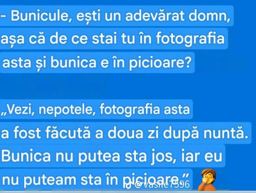 Bunicule, de ce stai jos în poză și bunica în picioare? Poza e făcută a doua zi după nuntă: bunica nu putea sta jos, iar eu nu puteam sta în picioare
