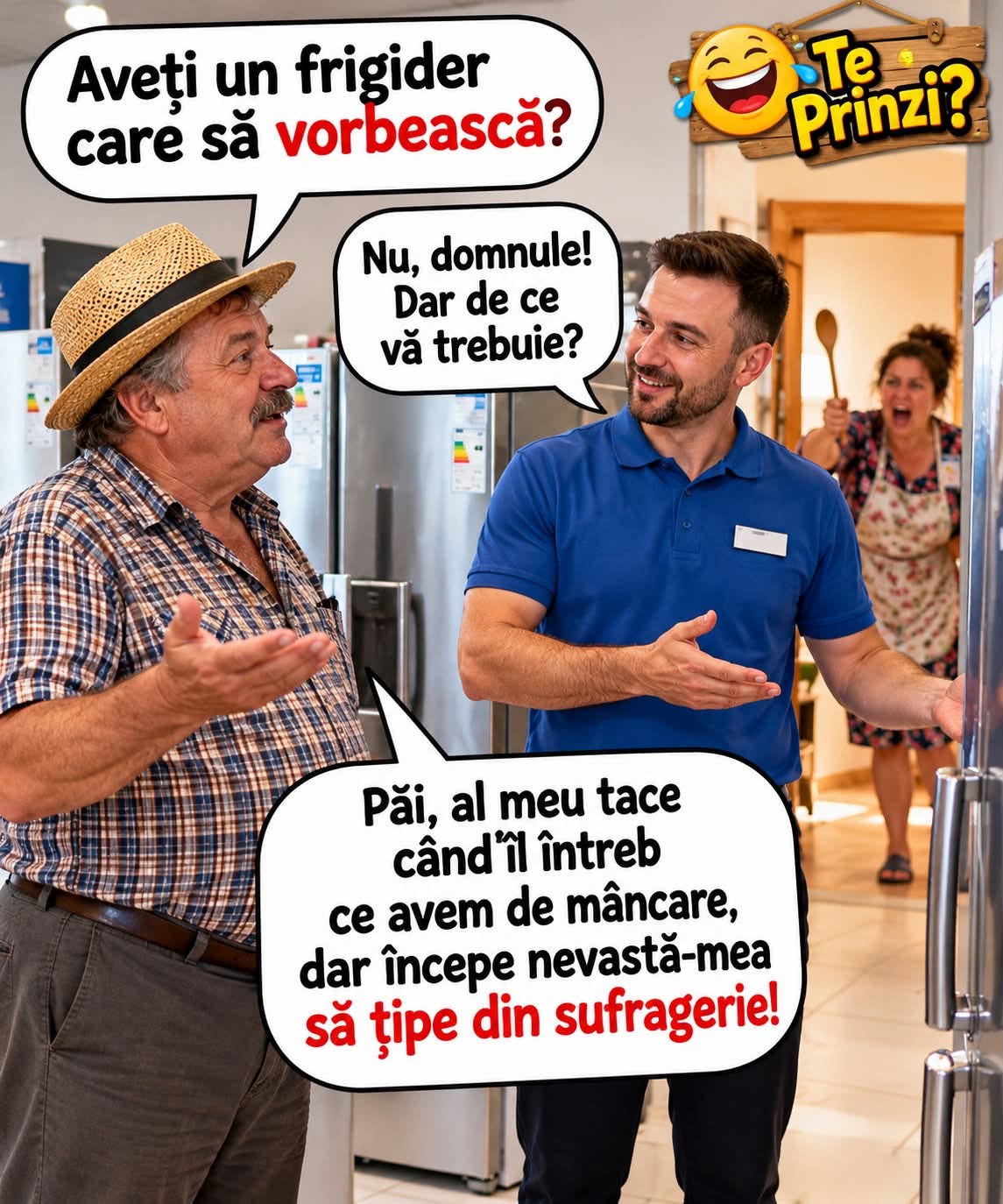 Aveți un frigider care să vorbească? De ce? Păi, al meu tace când îl întreb ce avem de mâncare, dar începe nevastă-mea să țipe din sufragerie!