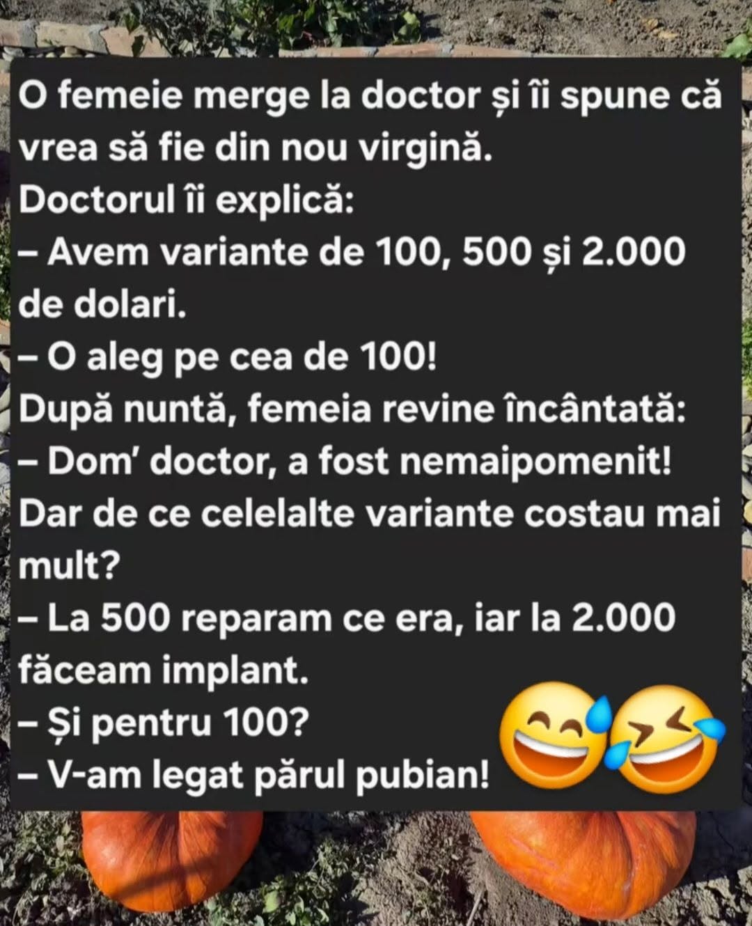 O femeie vrea să fie din nou virgină: 100, 500 sau 2.000 de dolari. La 500 reparăm, la 2.000 facem implant. Și la 100? V-am legat părul pubian!