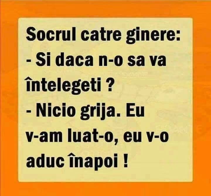 Socrul către ginere: Și dacă n-o să vă înțelegeți? Nicio grijă. Eu v-am luat-o, eu v-o aduc înapoi!