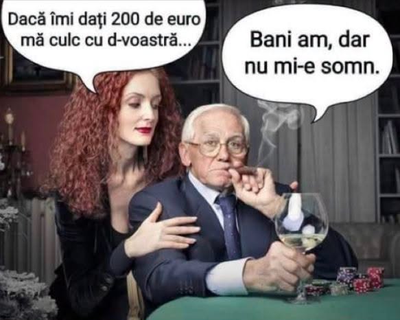 Dacă îmi dați 200 de euro, mă culc cu dumneavoastră... Bani am, dar nu mi-e somn.