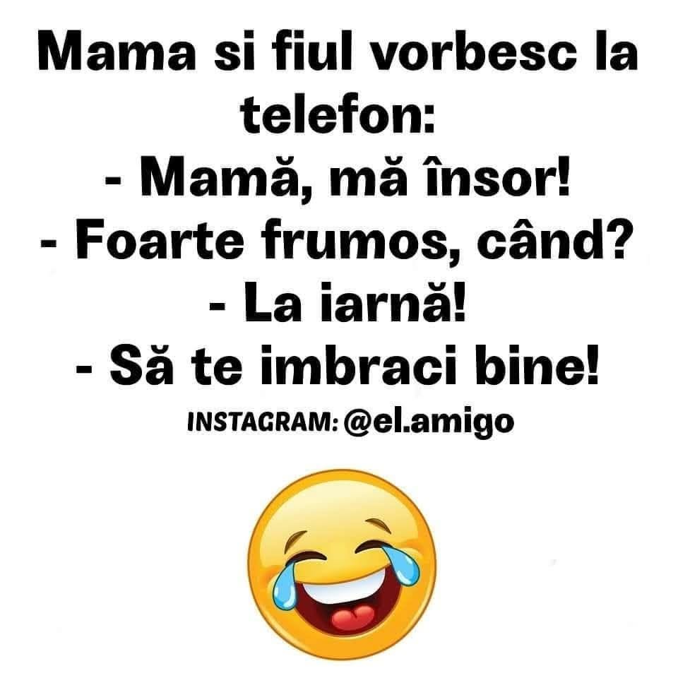 Mamă, mă însor! Foarte frumos, când? La iarnă! Să te îmbraci bine!