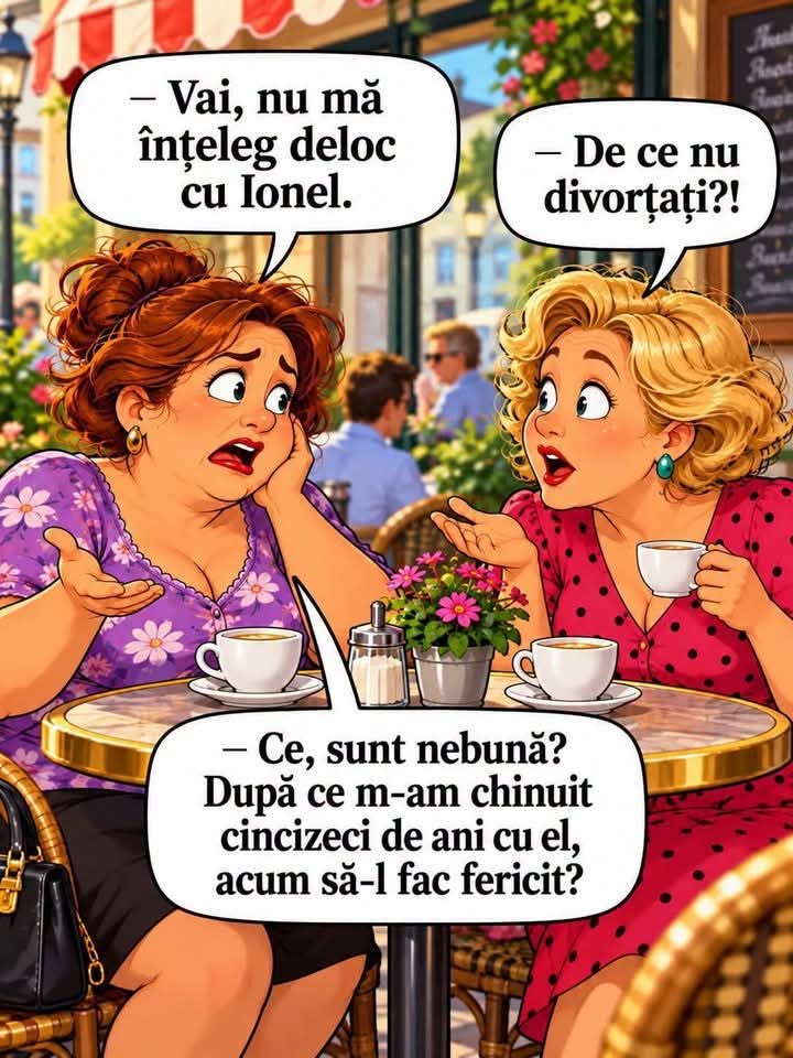 Vai, nu mă înțeleg deloc cu Ionel. De ce nu divorțați? Ce, sunt nebună? După ce m-am chinuit 50 de ani cu el, acum să-l fac fericit?